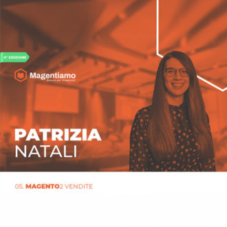 Evento Magentiamo con Patrizia Natali Promozione evento Magentiamo con Patrizia Natali, esperta di Magento2 Vendite.